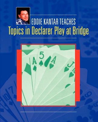 Topics in Declarer Play at Bridge - Kantar, Eddie