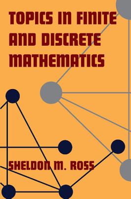 Topics in Finite and Discrete Mathematics - Ross, Sheldon M