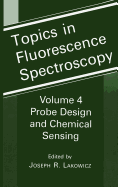 Topics in Fluorescence Spectroscopy: Volume 4: Probe Design and Chemical Sensing