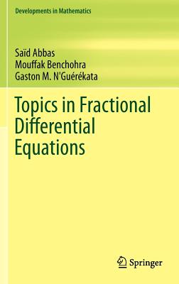 Topics in Fractional Differential Equations - Abbas, Sad, and Benchohra, Mouffak, and N'Gurkata, Gaston M.