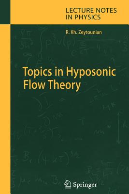 Topics in Hyposonic Flow Theory - Zeytounian, Radyadour Kh.