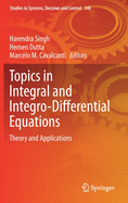 Topics in Integral and Integro-Differential Equations: Theory and Applications