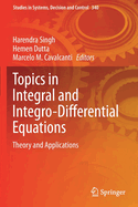 Topics in Integral and Integro-Differential Equations: Theory and Applications