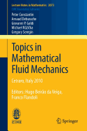 Topics in Mathematical Fluid Mechanics: Cetraro, Italy 2010, Editors: Hugo Beirao da Veiga, Franco Flandoli