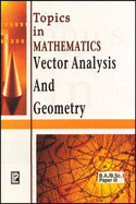 Topics in Mathematics Vector Analysis and Geometry - Kulbhushan, Prakash, Dr., and Chug, Om P., and Dahiya, R.S.