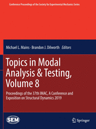 Topics in Modal Analysis & Testing, Volume 8: Proceedings of the 37th Imac, a Conference and Exposition on Structural Dynamics 2019