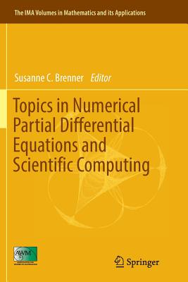 Topics in Numerical Partial Differential Equations and Scientific Computing - Brenner, Susanne C (Editor)