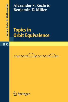 Topics in Orbit Equivalence - Kechris, Alexander, and Miller, Benjamin D