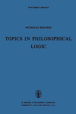 Topics in Philosophical Logic - Rescher, N.