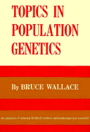 Topics in Population Genetics - Wallace, Bruce, Professor