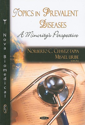 Topics in Prevalent Diseases: A Minority's Perspective - Chavez-Tapia, Norberto C (Editor), and Uribe, Misael (Editor), and Aggarwal, Abha (Contributions by)