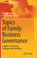 Topics of Family Business Governance: Insights on Structures, Strategies, and Executives