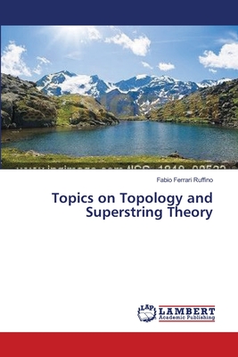 Topics on Topology and Superstring Theory - Ferrari Ruffino, Fabio