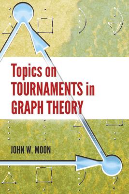 Topics on Tournaments in Graph Theory - Moon, John W