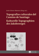 Topograf?as Culturales del Camino de Santiago - Kulturelle Topographien Des Jakobsweges