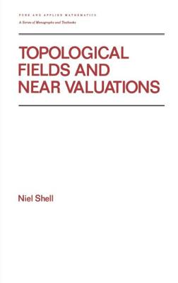 Topological Fields and Near Valuations - Shell, Niel