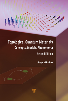 Topological Quantum Materials: Concepts, Models, and Phenomena - Tkachov, Grigory