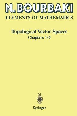 Topological Vector Spaces: Chapters 1-5 - Bourbaki, N, and Eggleston, H G (Translated by), and Madan, S (Translated by)