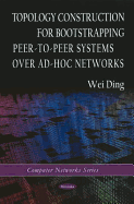 Topology Construction for Bootstrapping Peer-To-Peer Systems Over Ad-Hoc Networks