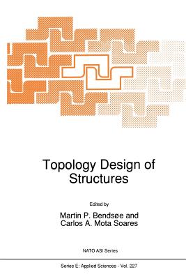 Topology Design of Structures - Bendse, Martin P (Editor), and Mota Soares, Carlos A (Editor)