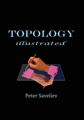 Topology Illustrated - Saveliev, Peter
