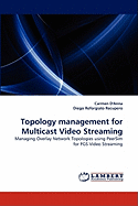 Topology Management for Multicast Video Streaming