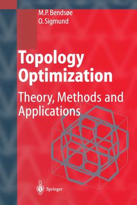 Topology Optimization: Theory, Methods, and Applications - Bendsoe, Martin Philip, and Sigmund, Ole