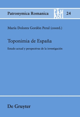 Toponimia de Espaa: Estado Actual y Perspectivas de la Investigaci?n - Gord?n Peral, Mar?a Dolores (Editor)