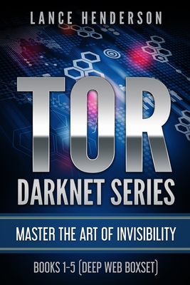 Tor Darknet: Master the Art of Invisibility - Henderson, Lance