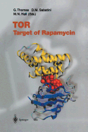 Tor: Target of Rapamycin - Thomas, George (Editor), and Sabatini, David M (Editor), and Hall, Michael N (Editor)