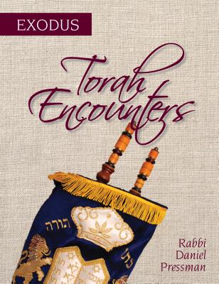 Torah Encounters: Exodus - Pressman, Rabbi Daniel