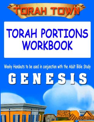 Torah Town Torah Portions Workbook Genesis: Torah Town Torah Portions Workbook Genesis - Arbaugh, Mr Gary a, and Arbaugh, Mrs Fay a (Editor)