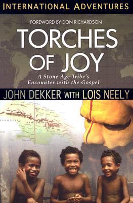 Torches of Joy: International Adventures - Dekker, John, and Neely, Lois
