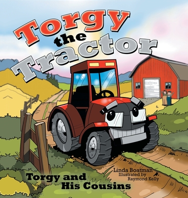 Torgy the Tractor: Torgy and His Cousins - Boatman, Linda