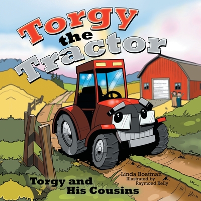 Torgy the Tractor: Torgy and His Cousins - Boatman, Linda