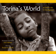 Torina's World: A Child's Life in Madagascar - Opsahl, Benjamin (Editor), and Kabana, Joni (Photographer)