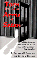 Torn from the Arms of Satan: A True Story of Seduciton and Escape from a Contemporary New Age Cult