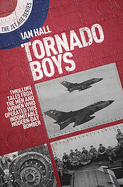 Tornado Boys: Thrilling Tales from the Men and Women who have Operated this Indomintable Modern-Day Bomber