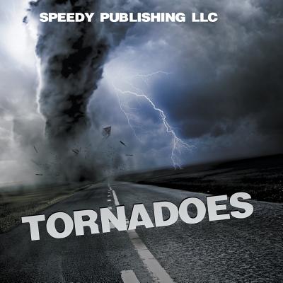 Tornadoes - Speedy Publishing LLC