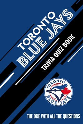 Toronto Blue Jays Trivia Quiz Book: The One With All The Questions - Hesse, Rachel