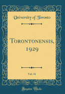 Torontonensis, 1929, Vol. 31 (Classic Reprint)