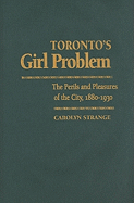 Toronto's Girl Problem: The Perils and Pleasures of the City, 1880-1930