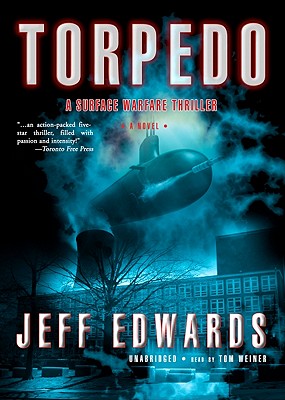 Torpedo: A Surface Warfare Thriller - Edwards, Jeff, and Weiner, Tom (Read by)