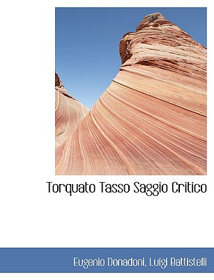 Torquato Tasso. Saggio critico. - Donadoni, Eugenio