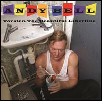 Torsten the Beautiful Libertine - Andy Bell