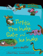 Tortoise, Tree Snake, Gator, and Sea Snake: What Is a Reptile?