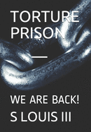 Torture Prison: We Are Back!