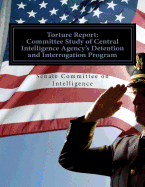 Torture Report: Committee Study of CIA's Detention and Interrogation Program