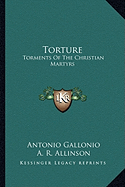 Torture: Torments Of The Christian Martyrs