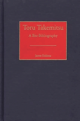 Toru Takemitsu: A Bio-Bibliography - Siddons, James